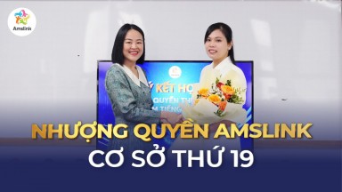 LỄ KÝ KẾT HỢP TÁC Ở TRUNG TÂM ANH NGỮ CƠ SỞ THỨ 19 - AMSLINK NAM THĂNG LONG